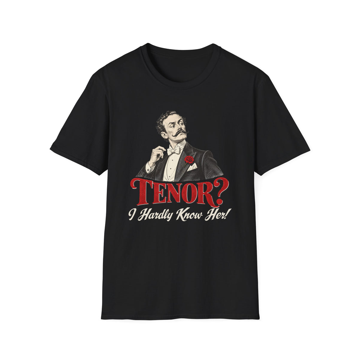 Tenor? I Hardly Know Her T-Shirt