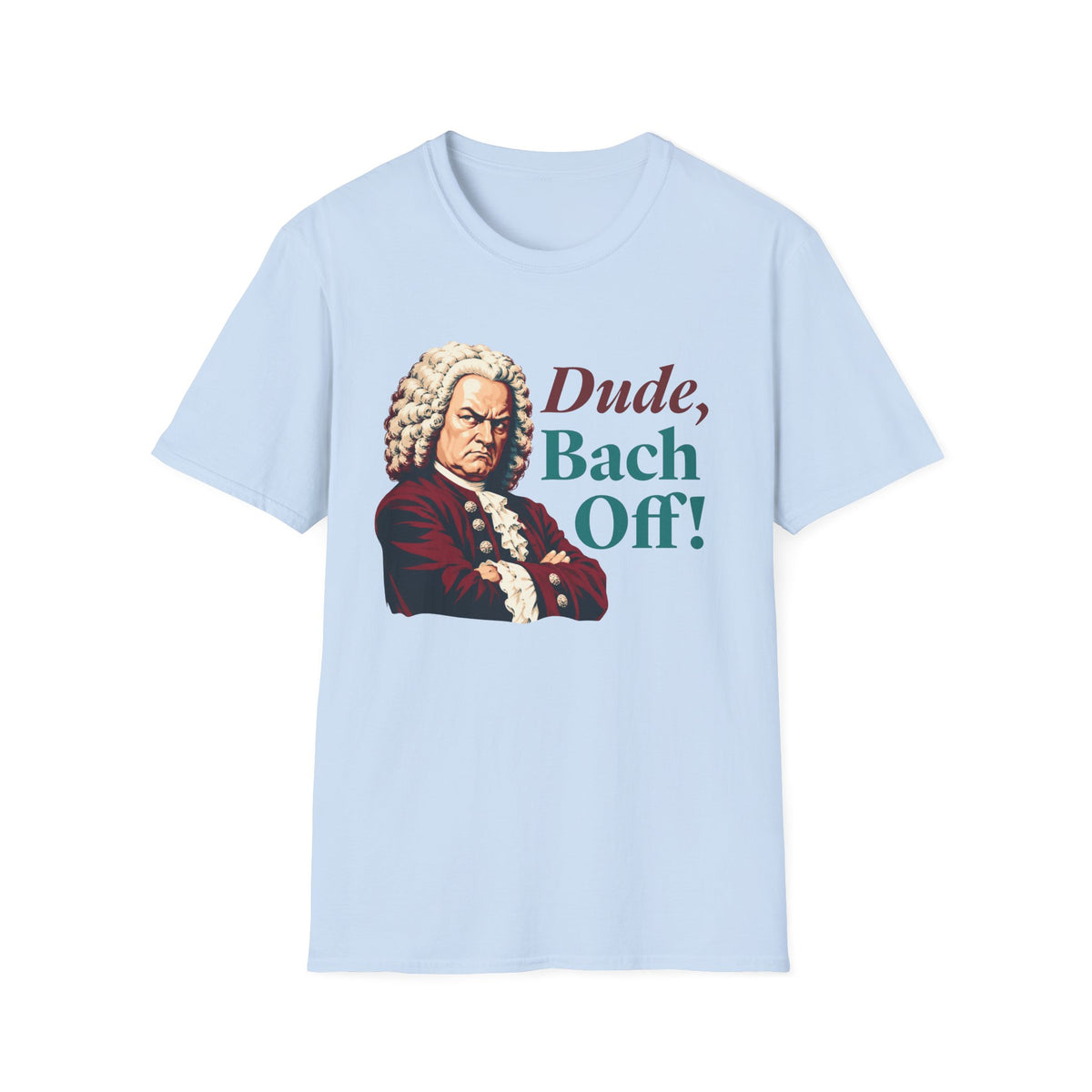 Dude, Bach Off! Shirt