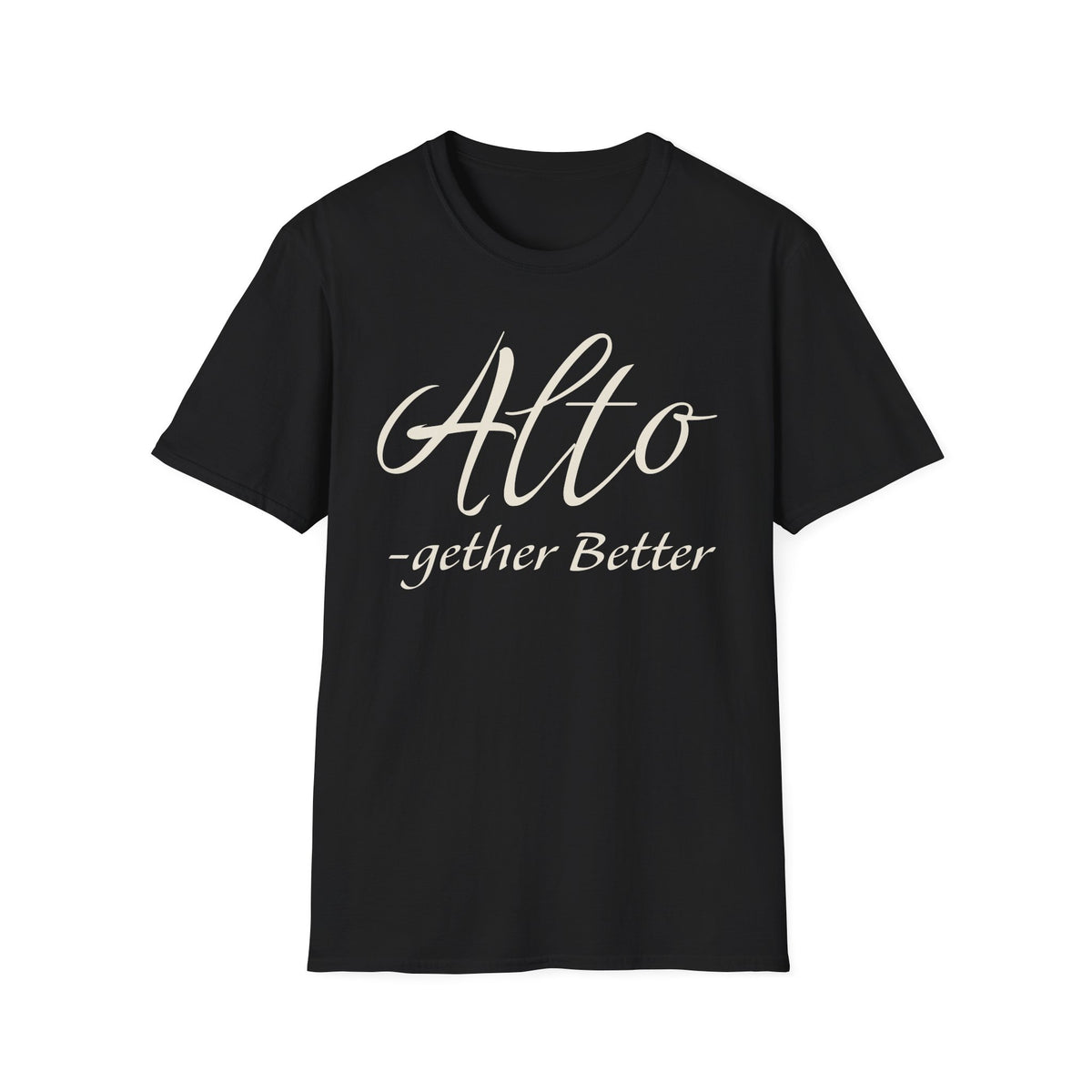 Alto -gether Better T-Shirt