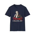 Tenor? I Hardly Know Her T-Shirt