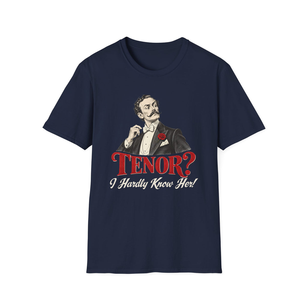 Tenor? I Hardly Know Her T-Shirt