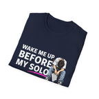 T-Shirt — "Wake Me Up Before My Solo" Graphic Tee