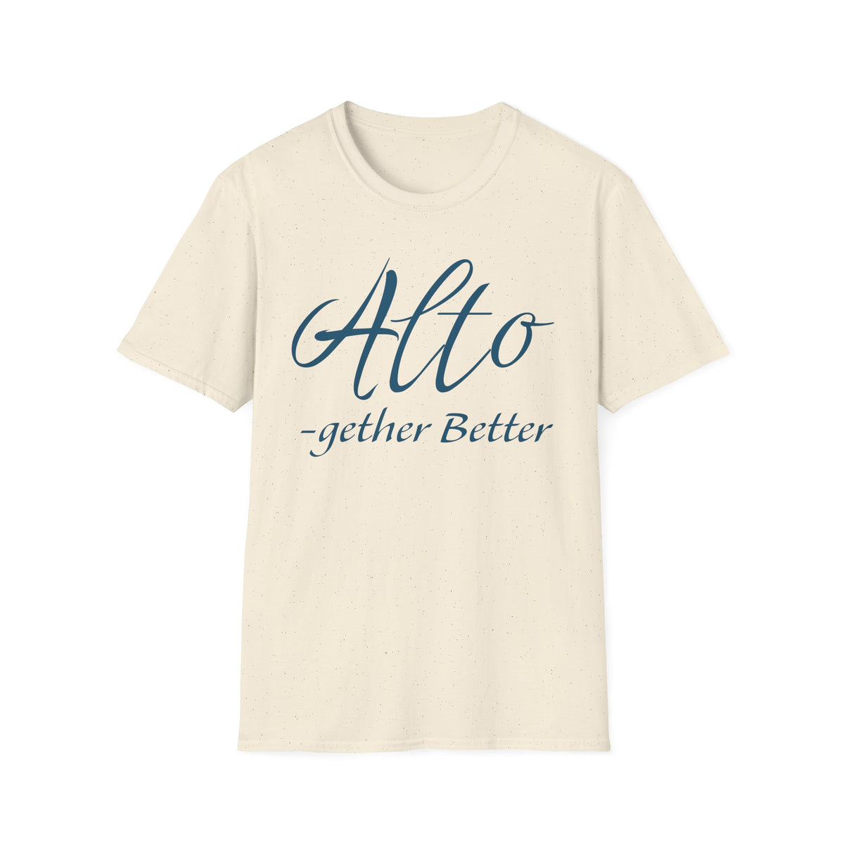 Alto -gether Better T-Shirt