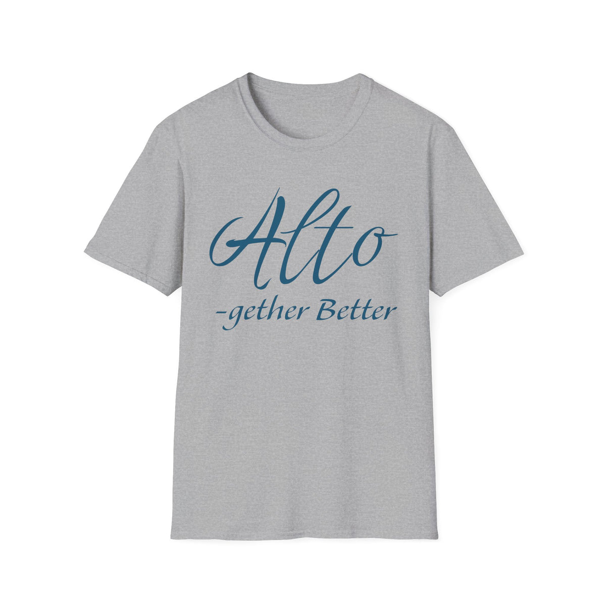 Alto -gether Better T-Shirt