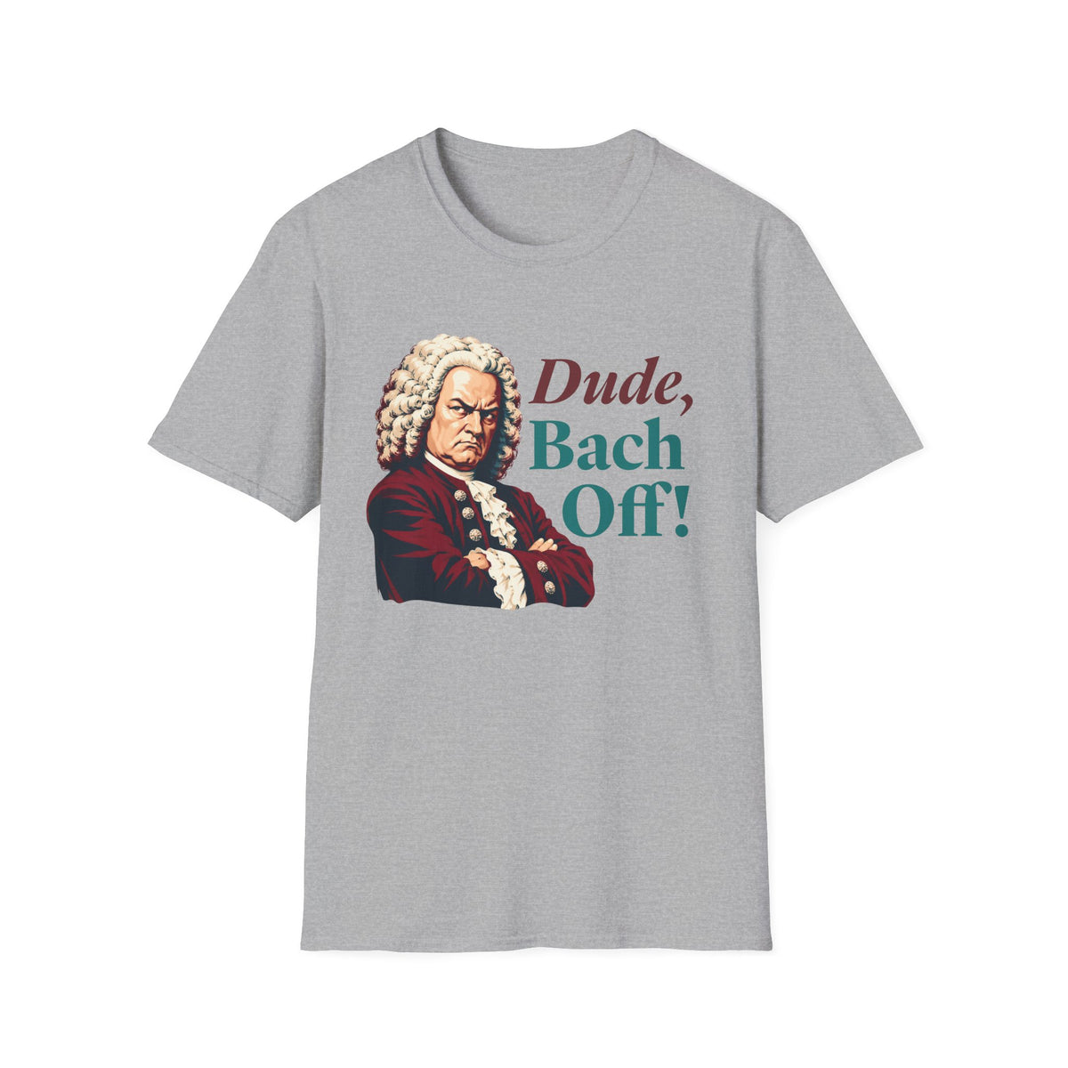 Dude, Bach Off! Shirt