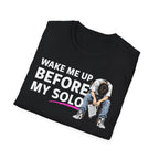 T-Shirt — "Wake Me Up Before My Solo" Graphic Tee
