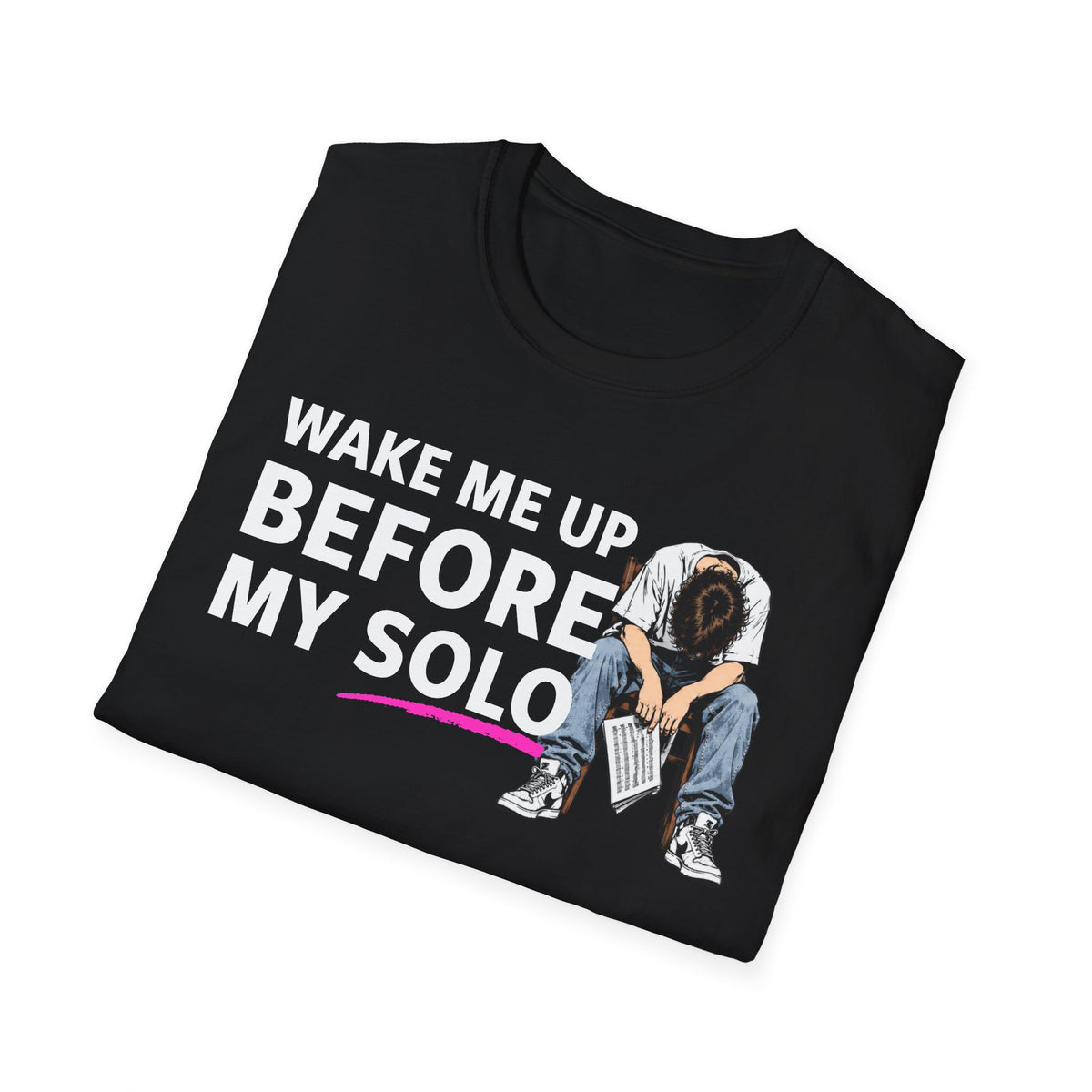 T-Shirt — "Wake Me Up Before My Solo" Graphic Tee