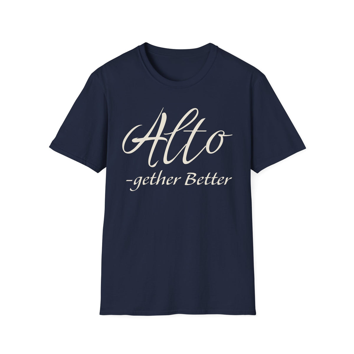 Alto -gether Better T-Shirt