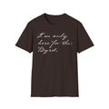 I'm Only Here for the Byrd T-Shirt