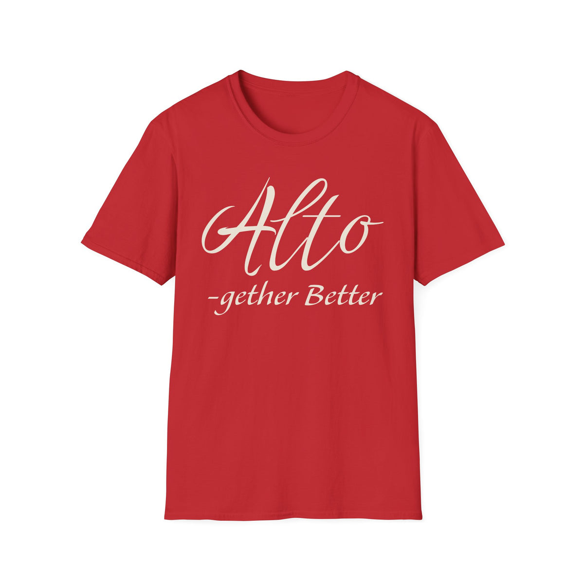 Alto -gether Better T-Shirt