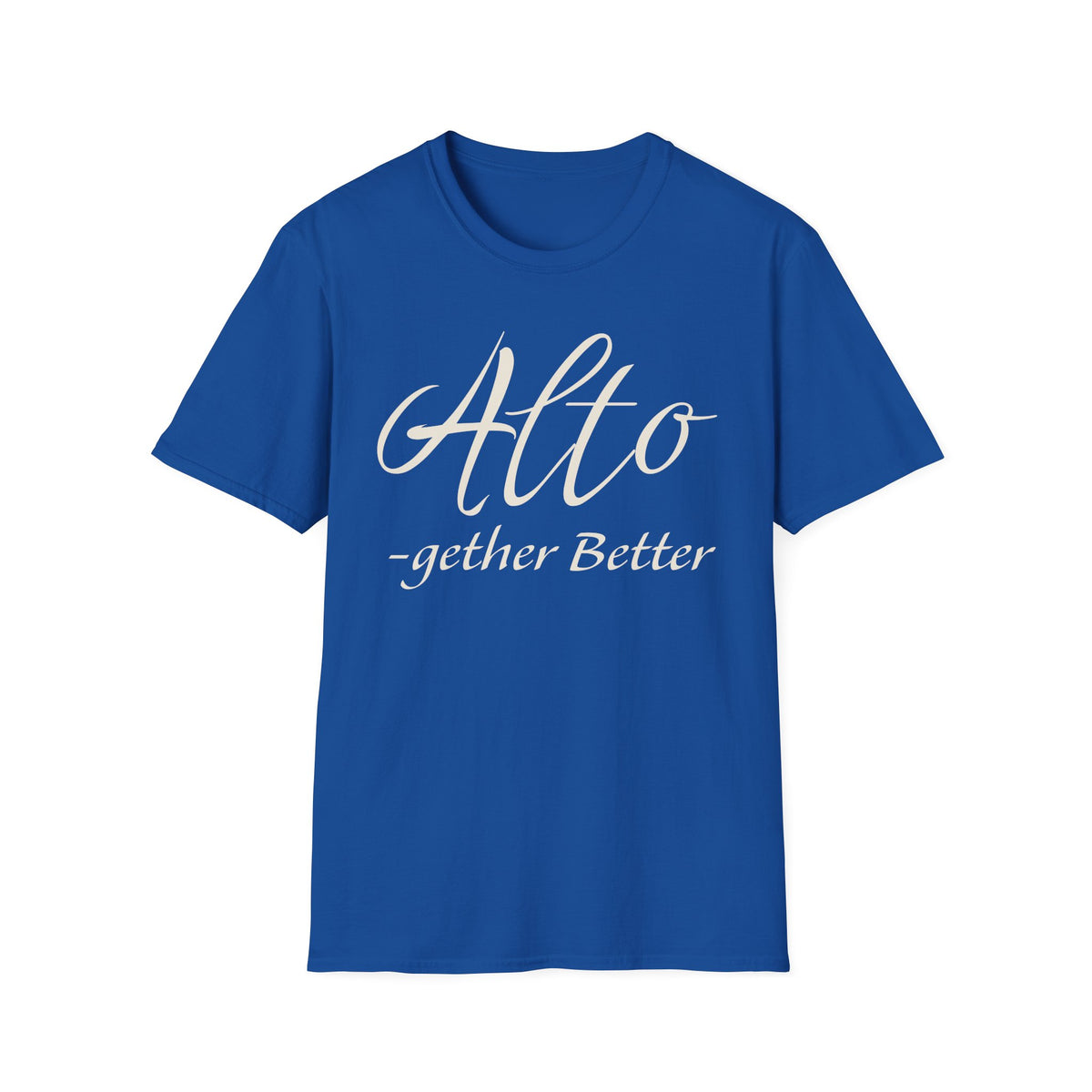 Alto -gether Better T-Shirt