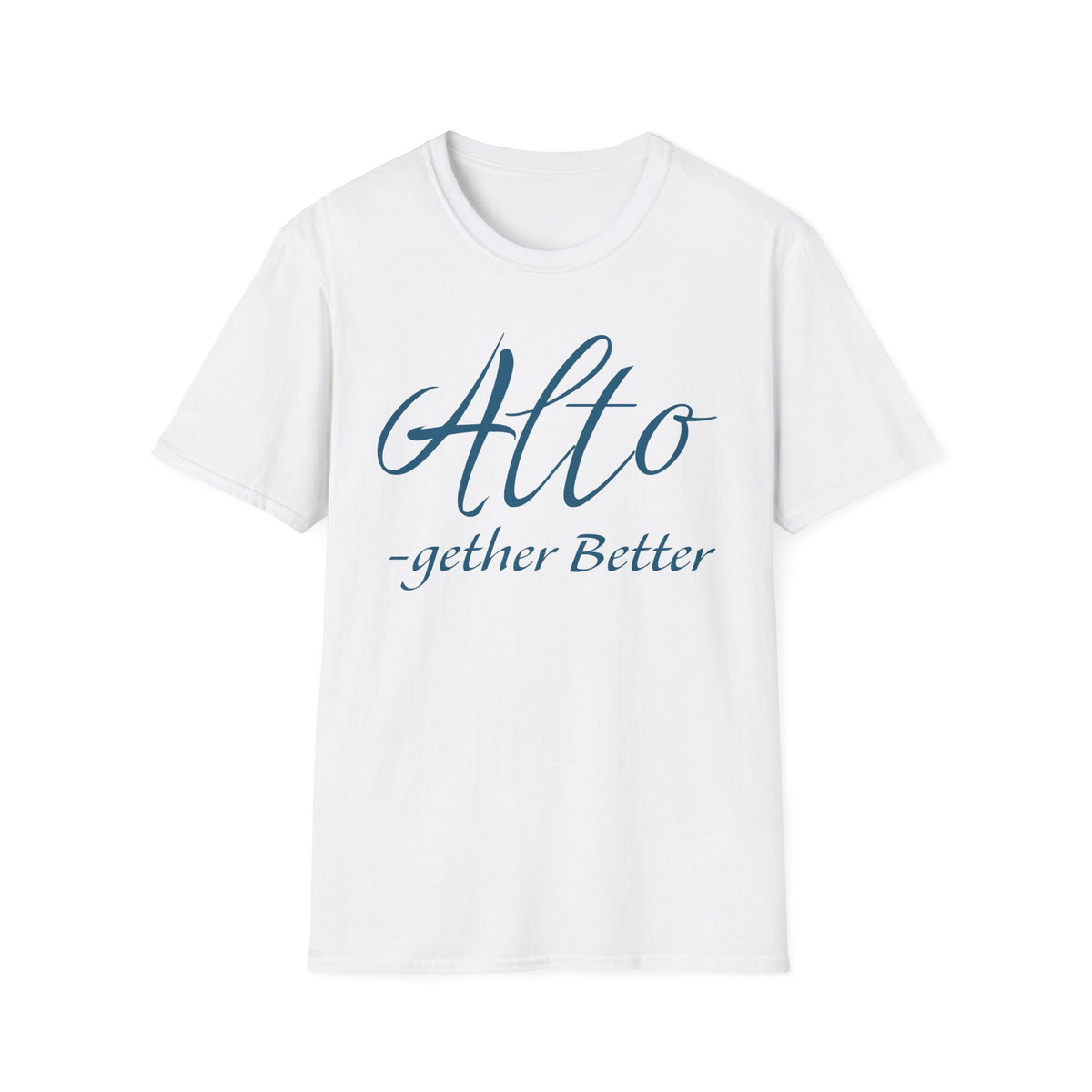 Alto -gether Better T-Shirt